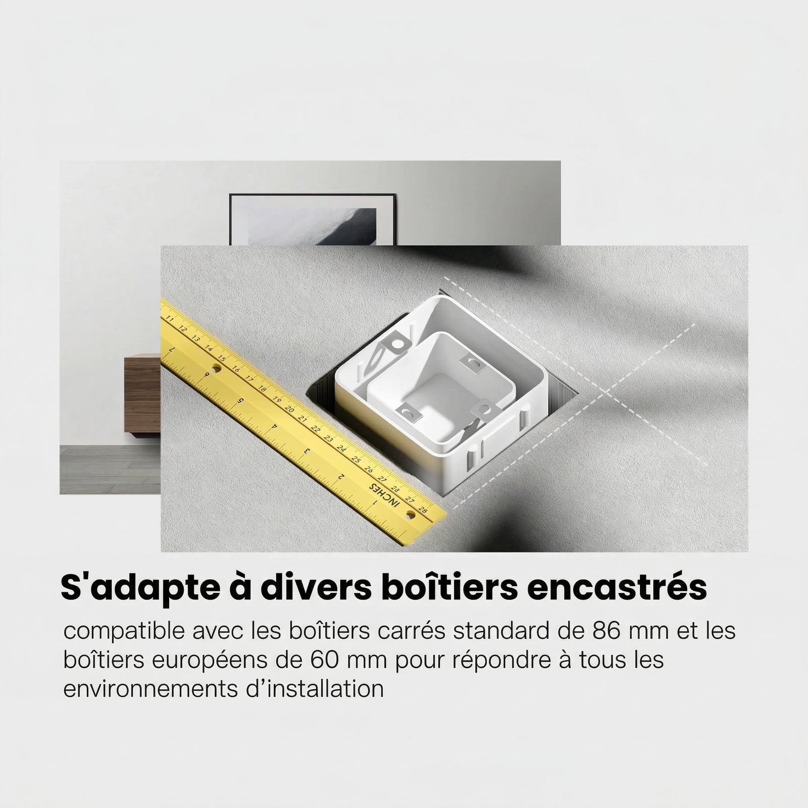 NéoControl Comfort compatible avec boîtiers encastrés carrés 86 mm et européens 60 mm.