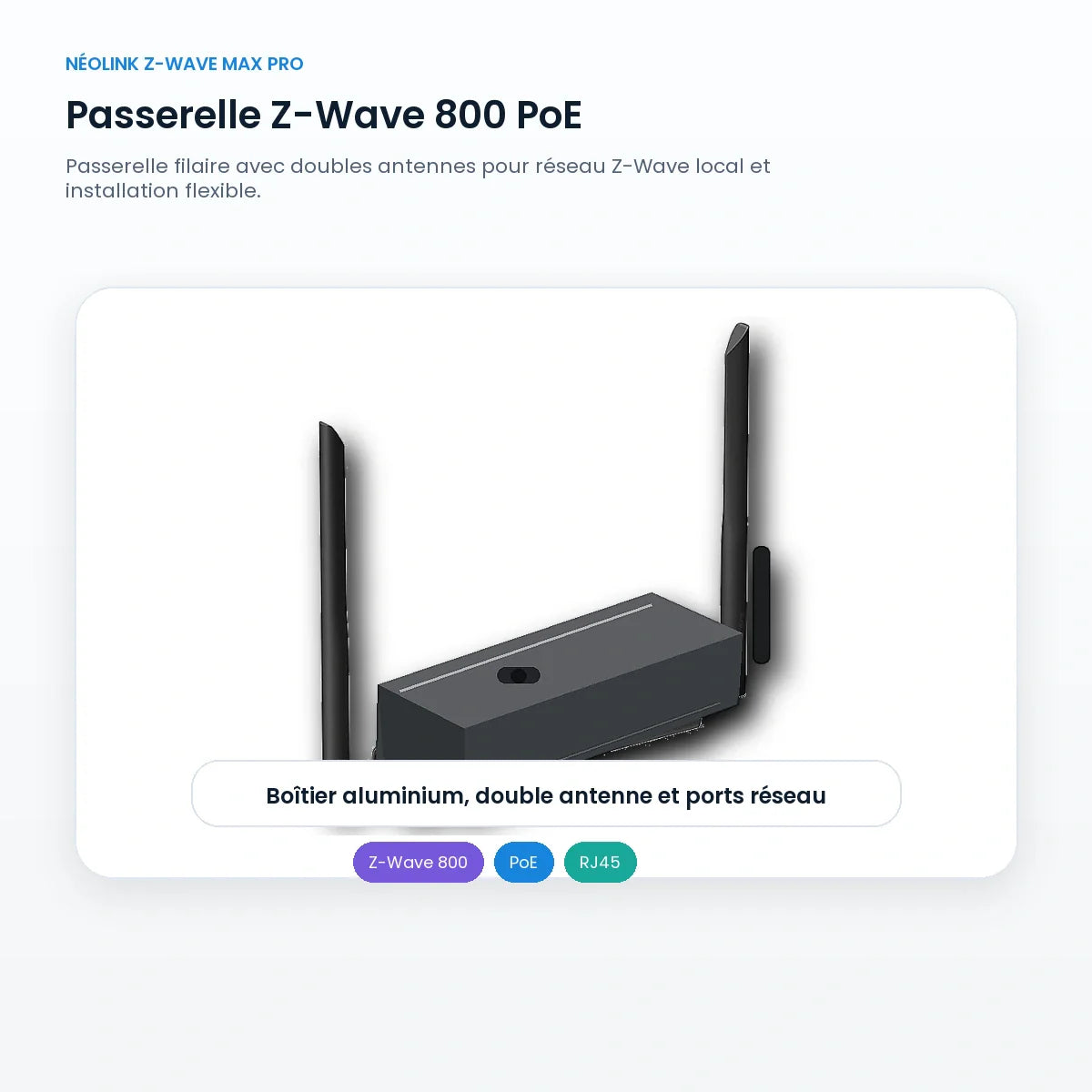 Passerelle Z-Wave 800 PoE NéoLink Z-Wave Max Pro avec doubles antennes