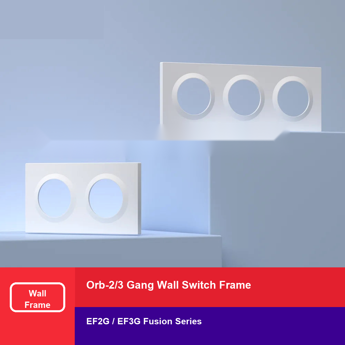 NéoFrame Orb Pro Orb-2/3 Gang Wall Switch Frame EF2G EF3G Fusion Series
